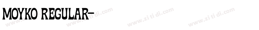 Moyko Regular字体转换 Moyko Regular字体转换